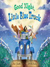 Cover image for Good Night, Little Blue Truck
